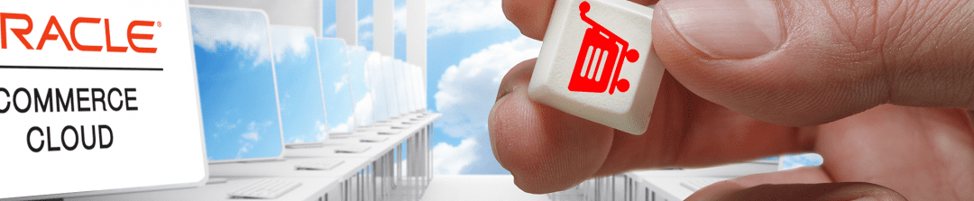 Top 5 Killer Features of Oracle Commerce Cloud