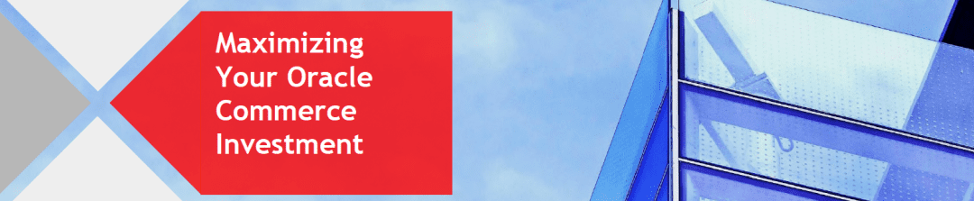 Maximizing Your Oracle Commerce / ATG Investment
