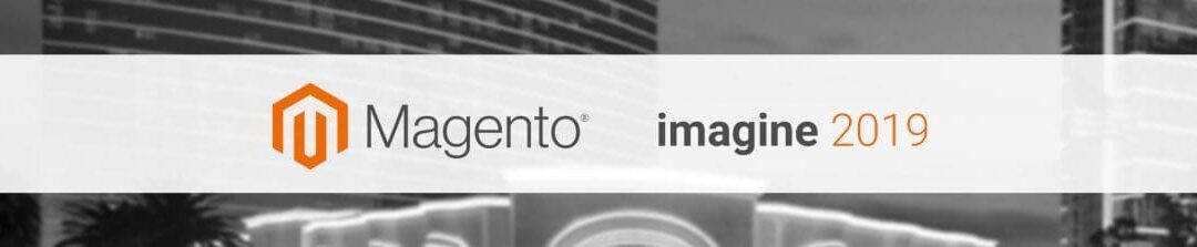 Magento Imagine 2019 Recap