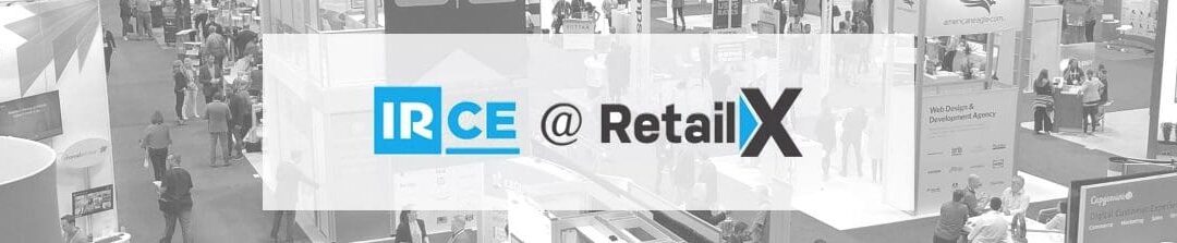 IRCE 2019 Recap: The Dawn of RetailX