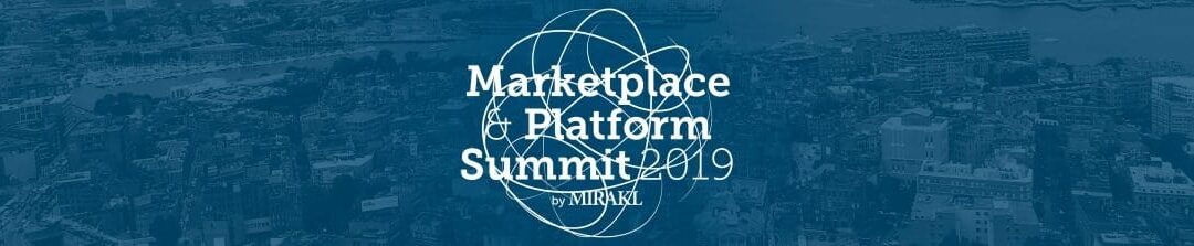 Marketplace and Platform Summit 2019 Recap: The Reality of the Marketplace Economy