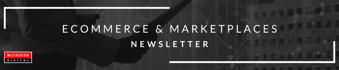 Ecommerce & Marketplaces  Newsletter – June 11th, 2021