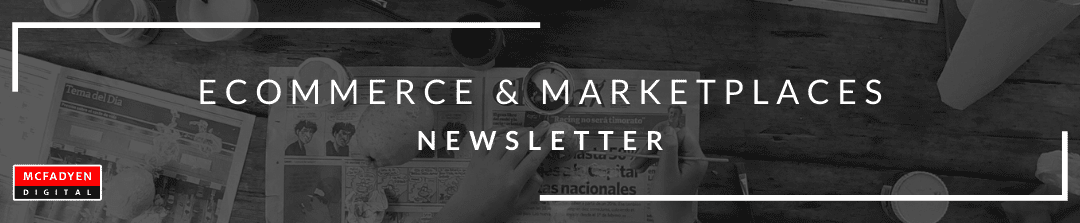 Ecommerce & Marketplaces  Newsletter – July 2nd, 2021