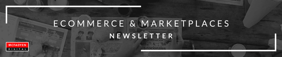 Ecommerce & Marketplaces Newsletter July 2nd 2021