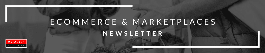 Ecommerce & Marketplaces Newsletter July 9th 2021