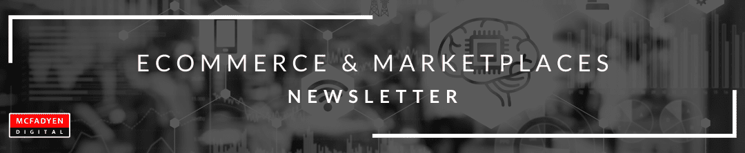Ecommerce & Marketplaces  Newsletter – July 30th , 2021