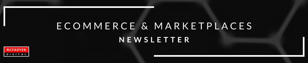 Ecommerce & Marketplaces  Newsletter – Aug 20th, 2021