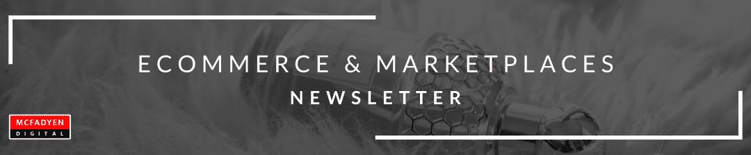 Ecommerce & Marketplaces  Newsletter – Sep 10th, 2021