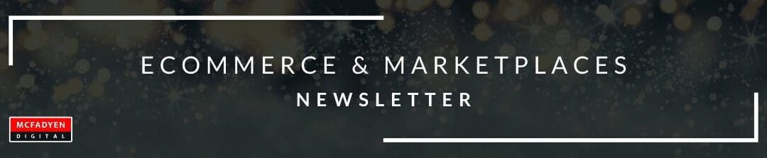 Ecommerce & Marketplaces  Newsletter – Nov 19th, 2021