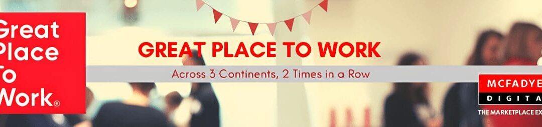 McFadyen Digital – Great Place to Work Across Three Continents Two Times in a Row