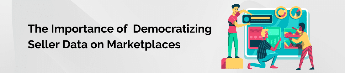 The IMportance of Democratizing Seller Data on Marketplaces