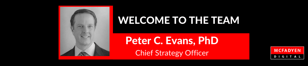 McFadyen Digital Appoints Peter C. Evans, PhD as Chief Strategy Officer  