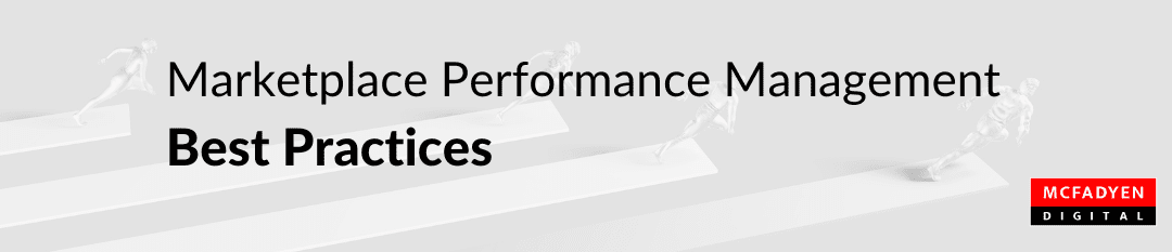 Marketplace Performance Management Best Practices: Getting the Most from Multi-Vendor Commerce