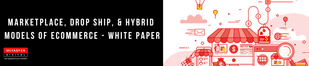 New White Paper – Marketplace, Drop Ship, & Hybrid Models