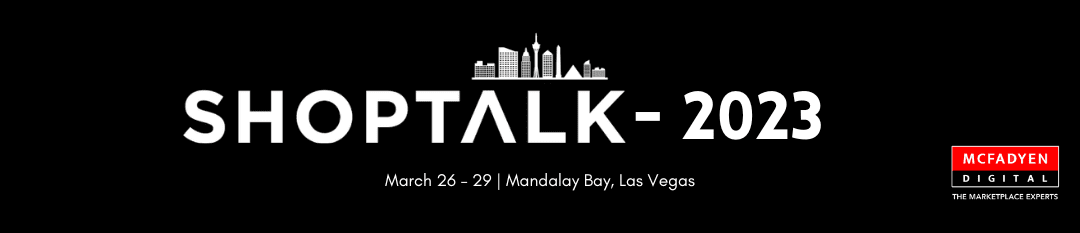 A Recap of Shoptalk 2023