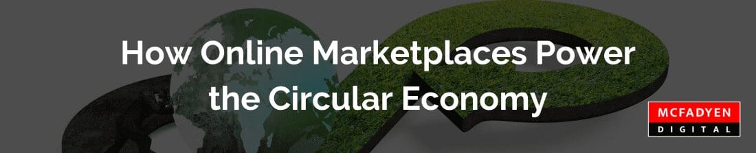 How Online Marketplaces Power the Circular Economy Blog Header