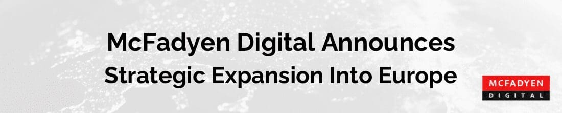 McFadyen Digital Europe Expansion Blog