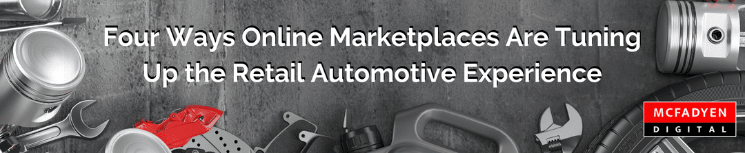 Four Ways Online Marketplaces Are Tuning Up the Retail Automotive Experience