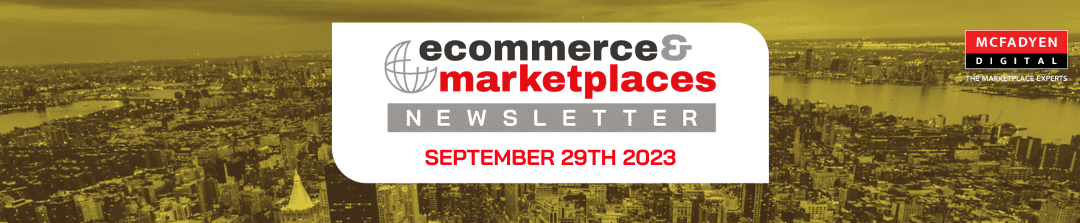 Ecommerce & Marketplaces Newsletter – Sep 29th, 2023