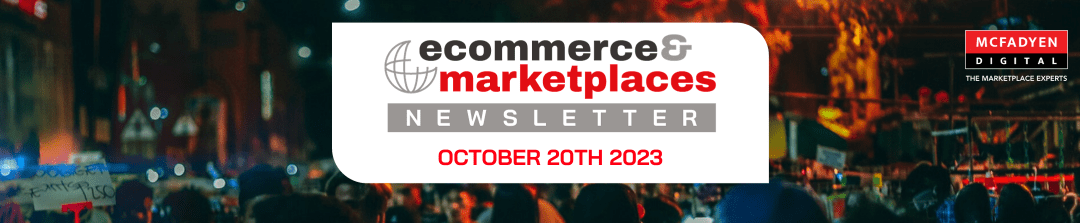 Ecommerce & Marketplaces Newsletter – Oct 20th, 2023