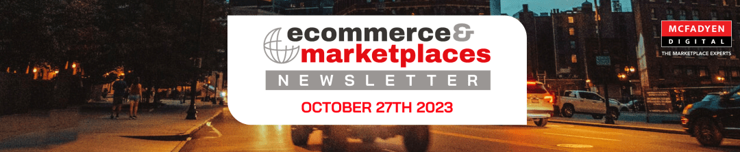 Ecommerce & Marketplaces Newsletter – Oct 27th, 2023