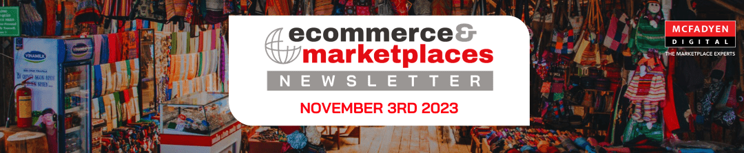 Ecommerce & Marketplaces Newsletter – Nov 3rd, 2023