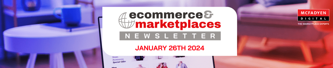 Ecommerce & Marketplaces Newsletter – Jan 26th, 2024