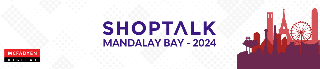 Shoptalk 2024 Recap: Retail Ecommerce with a Vegas Twist