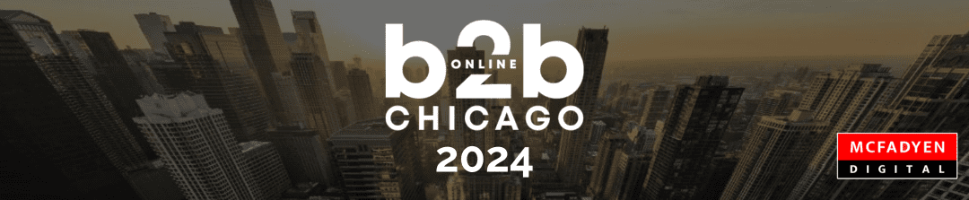 B2B Online Chicago 2024 Recap: AI, Channel Optimization, Digital Showrooms and More…